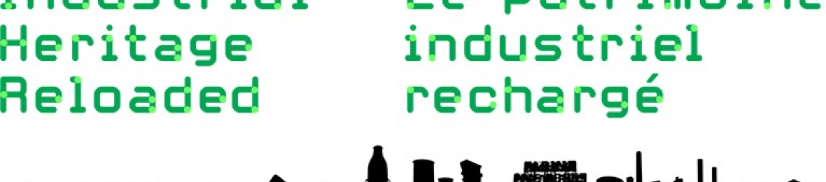18e congrès de TICCIH - Industrial Heritage Reloaded